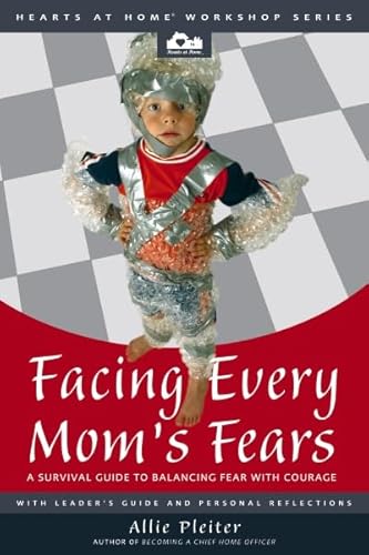 Stock image for Facing Every Mom's Fears: A Survival Guide to Balancing Fear with Courage for sale by ThriftBooks-Dallas