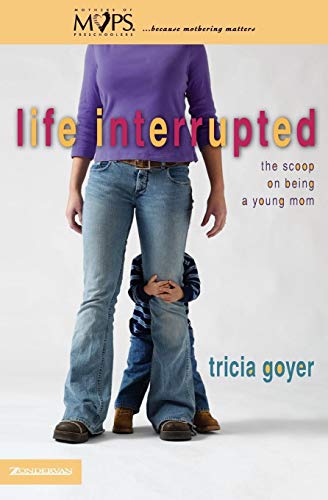 Stock image for Life Interrupted: The Scoop on Being a Young Mom (Mothers of Preschoolers (Mops)) for sale by SecondSale