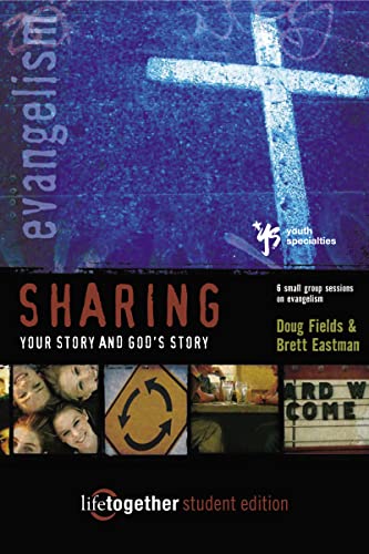 Stock image for Sharing Your Story and God's Story--Student Edition: 6 Small Group Sessions on Evangelism (Life Together) for sale by SecondSale