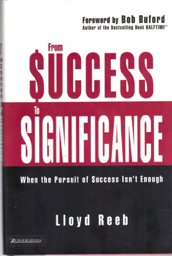 Stock image for From Success to Significance When the Pursuit of Success Isn't Enough for sale by Neil Shillington: Bookdealer/Booksearch