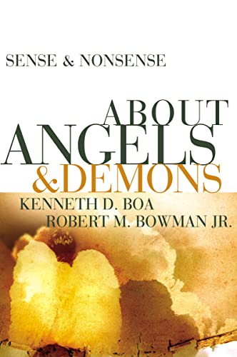 Sense and Nonsense about Angels and Demons (9780310254294) by Kenneth Boa; Robert M. Bowman Jr.