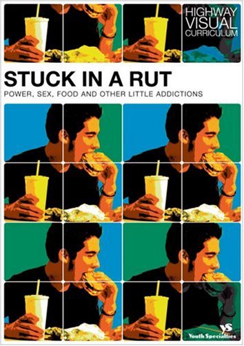 Stock image for Stuck in a Rut: Power, Sex, Food, and Other Little Addictions (Highway Visual Curriculum) for sale by HPB-Diamond