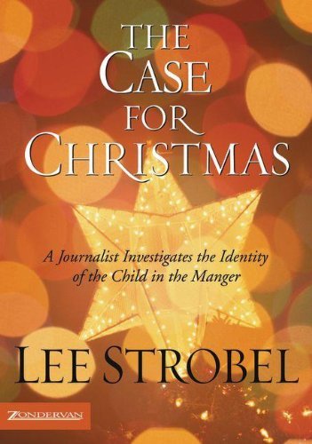 9780310254744: The Case for Christmas: A Journalist Investigates the Identity of the Child in the Manger