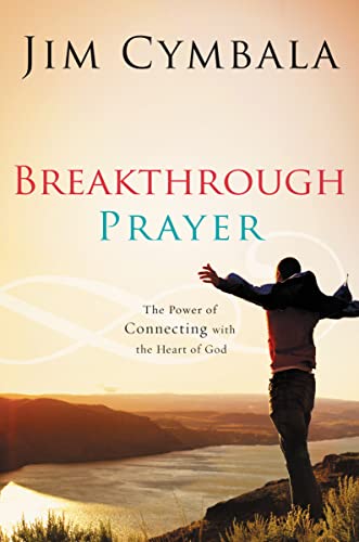 Imagen de archivo de Breakthrough Prayer: The Power of Connecting with the Heart of God a la venta por SecondSale