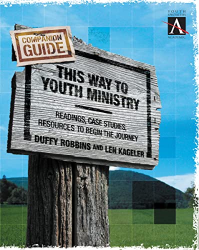 This Way to Youth Ministry Companion Guide: Readings, Case Studies, Resources to Begin the Journey (YS ACADEMIC) (9780310255277) by Robbins, Duffy