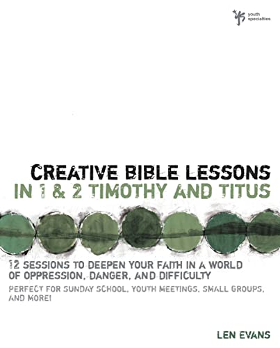 Beispielbild fr Creative Bible Lessons in 1 and 2 Timothy and Titus: 12 Sessions to Deepen Your Faith in a World of Oppression, Danger, and Difficulty zum Verkauf von ThriftBooks-Dallas