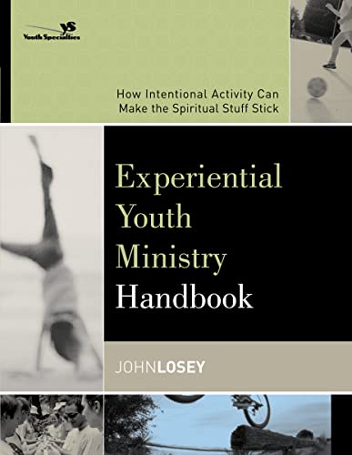 9780310255321: Experiential Youth Ministry Handbook: How Intentional Activity Can Make the Spiritual Stuff Stick (Youth Specialties)