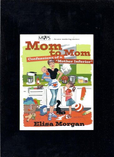 Beispielbild fr Mom to Mom: Confessions of a "Mother Inferior" zum Verkauf von Wonder Book