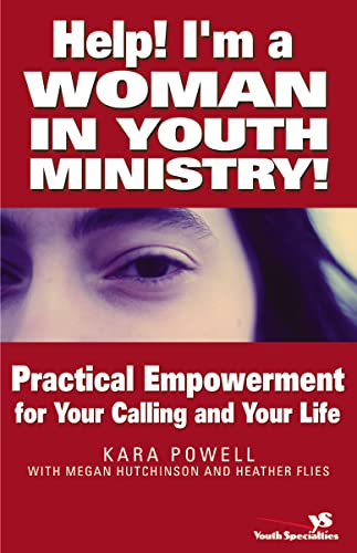 Stock image for Help! I'm a Woman in Youth Ministry!: Practical Empowerment for Your Calling and Your Life for sale by ThriftBooks-Atlanta