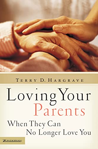 9780310255635: Loving Your Parents When They Can No Longer Love You