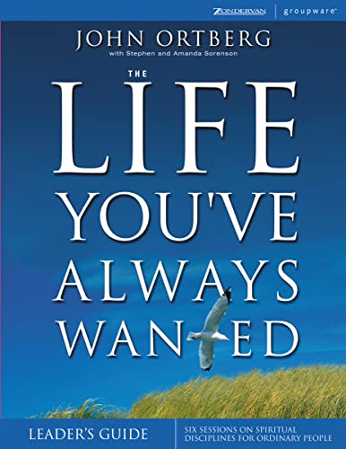 Beispielbild fr The Life You've Always Wanted Leader's Guide: Six Sessions on Spiritual Disciplines for Ordinary People, Leader's Guide (Groupware) zum Verkauf von Wonder Book