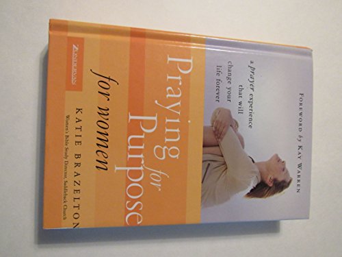 9780310256526: Praying for Purpose for Women: A Prayer Experience That Will Change Your Life Forever: No. 3 (Pathway to Purpose S.)