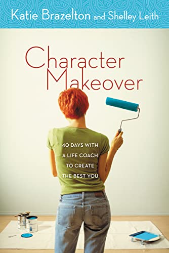 Imagen de archivo de Character Makeover: 40 Days with a Life Coach to Create the Best You a la venta por SecondSale