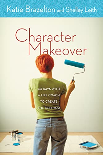 Stock image for Character Makeover: 40 Days with a Life Coach to Create the Best You for sale by Gulf Coast Books