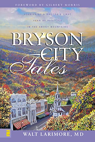 9780310256700: Bryson City Tales: Stories of a Doctor's First Year of Practice in the Smoky Mountains