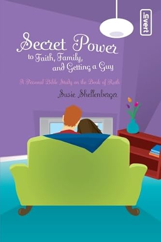 Secret Power to Faith, Family, and Getting a Guy: A Personal Bible Study on the Book of Ruth (Secret Power Bible Studies for Girls) (9780310256779) by Shellenberger, Susie