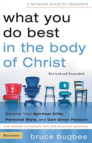 

What You Do Best in the Body of Christ: Discover Your Spiritual Gifts, Personal Style, and God-Given Passion