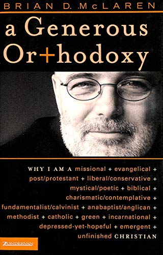 Imagen de archivo de A Generous Orthodoxy: Why I Am a Missional, Evangelical, Post/Protestant, Liberal/Conservative, Mystical/Poetic, Biblical, Charismatic/Contemplative, Fundamentalist/Calvinist, Anabaptist/Anglican, Methodist, Catholic, Green, Incarnational, Depressed-yet-Hopeful, Emergent, Unfinished CHRISTIAN a la venta por Gulf Coast Books