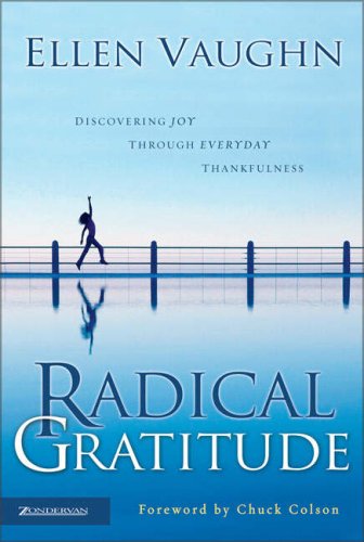 Stock image for Radical Gratitude : Discovering Joy through Everyday Thankfulness for sale by Better World Books