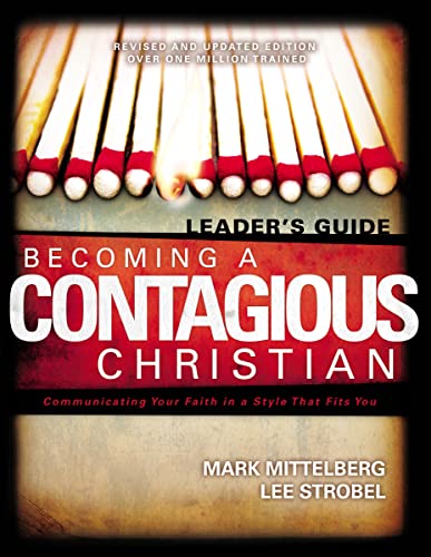 Becoming a Contagious Christian: Six Sessions on Communicating Your Faith in a Style That Fits You (Leader's Guide) (9780310257868) by Mittelberg, Mark; Strobel, Lee; Hybels, Bill