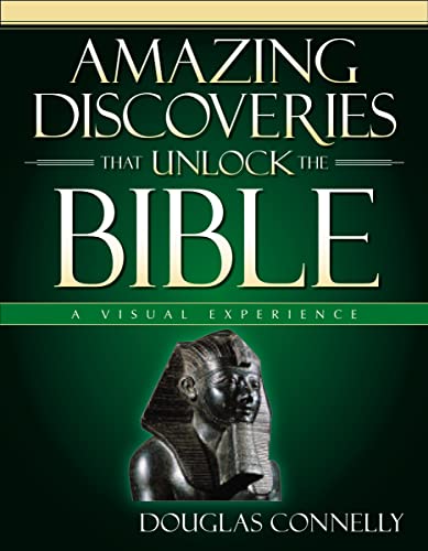 Amazing Discoveries That Unlock the Bible: A Visual Experience (Zondervan Visual Reference Series) (9780310257998) by Connelly, Douglas