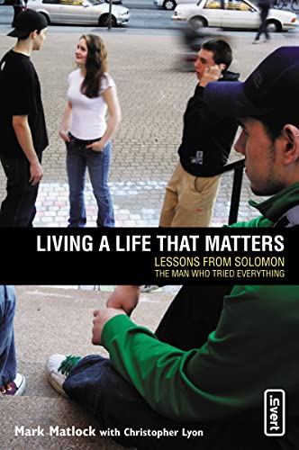 Imagen de archivo de Living a Life That Matters: Lessons from Solomon, the Man Who Tried Everything a la venta por SecondSale