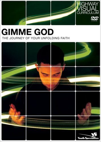 Gimme God: The Journey of Your Unfolding Faith (Highway Visual Curriculum) (9780310258308) by Highway Video Inc.; Bundschuh, Rick