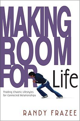 Beispielbild fr Making Room For Life: Trading Chaotic Lifestyles For Connected Relationships zum Verkauf von Better World Books