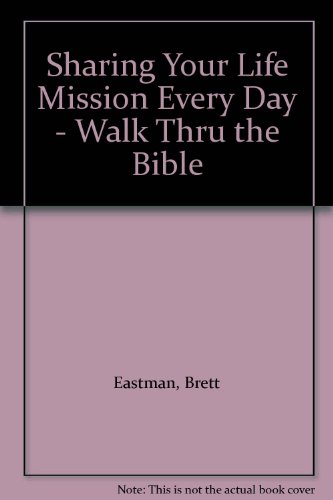 Sharing Your Life Mission Every Day - Walk Thru the Bible (9780310258506) by Brett Eastman; Karen Lee-Thorp; Dee Eastman