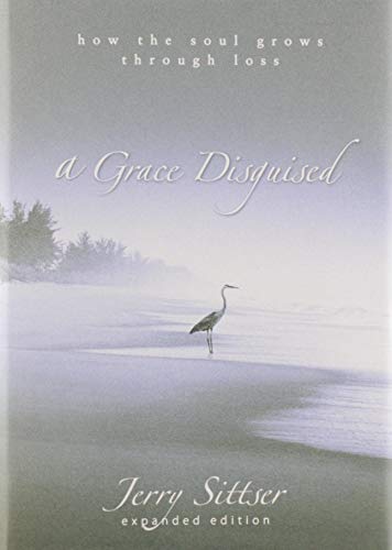 9780310258957: A Grace Disguised: How the Soul Grows through Loss