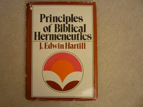 Principles of Biblical Hermeneutics. - HARTILL, J. EDWIN.