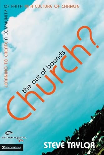 The Out of Bounds Church?: Learning to Create a Community of Faith in a Culture of Change (emergentYS) (9780310259046) by Steve Taylor