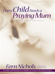 Stock image for Every Child Needs a Praying Mum for sale by Wonder Book