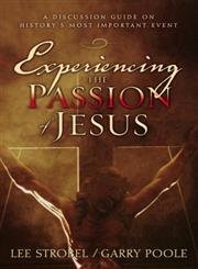 Imagen de archivo de Experiencing the Passion of Jesus: A Discussion Guide on History's Most Important Event a la venta por Gulf Coast Books