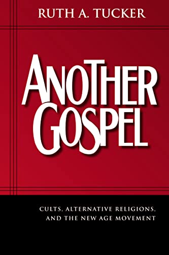 Another Gospel: Cults, Alternative Religions, and the New Age Movement (9780310259374) by Tucker, Ruth A.