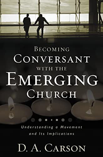 Imagen de archivo de Becoming Conversant with the Emerging Church: Understanding a Movement and Its Implications a la venta por SecondSale