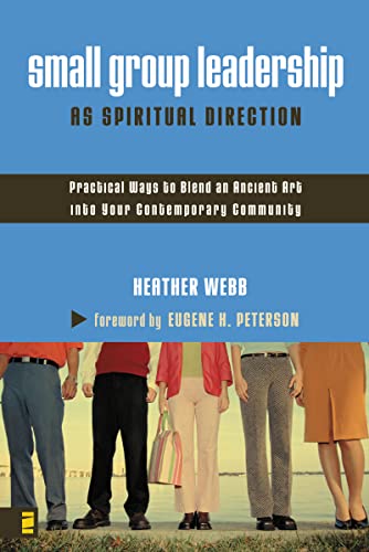 Small Group Leadership as Spiritual Direction: Practical Ways to Blend an Ancient Art Into Your Contemporary Community - Webb, Heather Parkinson