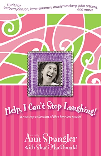 Help, I Can't Stop Laughing!: A Nonstop Collection of Life's Funniest Stories (Paperback) - Ann Spangler