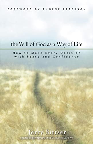 The Will of God as a Way of Life: How to Make Every Decision with Peace and Confidence (9780310259633) by Jerry Sittser