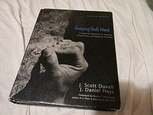 Stock image for Grasping Gods Word: A Hands-On Approach To Reading, Interpreting, And Applying The Bible for sale by Goodwill of Colorado