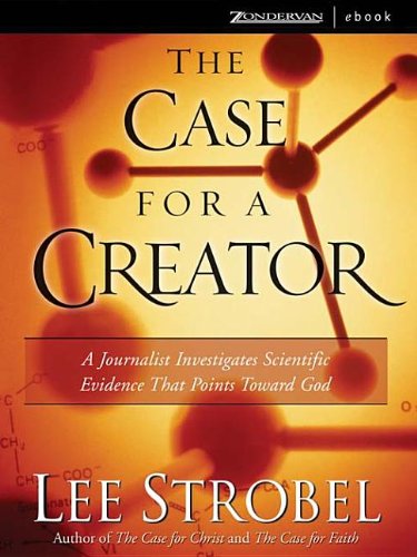 Case for a Creator, The: A Journalists Investigates Scientific Evidence That Points Toward God (9780310259794) by Lee Strobel