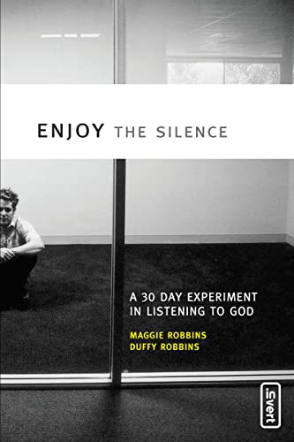 Enjoy the Silence: A 30-Day Experiment in Listening to God (invert) - Robbins, Maggie, Robbins, Duffy