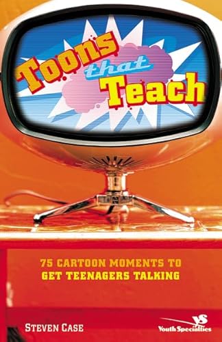 Toons That Teach: 75 Cartoon Moments to Get Teenagers Talking (Videos That Teach) - Case, Steven L.