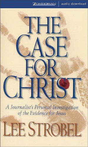 The Case for Christ: A Journalist's Personal Investigation of the Evidence for Jesus (9780310261438) by Lee Strobel