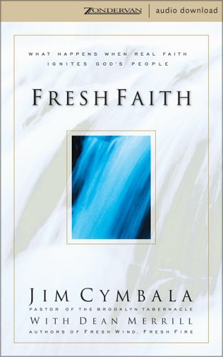 Fresh Faith: What Happens When Real Faith Ignites God's People (9780310261490) by Jim Cymbala