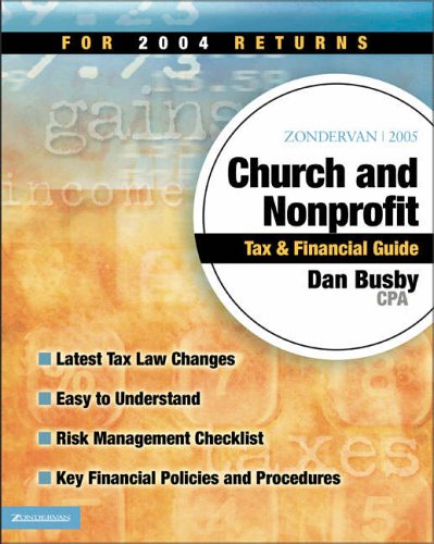 Stock image for Zondervan 2005 Church and Nonprofit Tax and Financial Guide: For 2004 Returns (Zondervan Church & Nonprofit Organization Tax & Financial Guide) for sale by dsmbooks