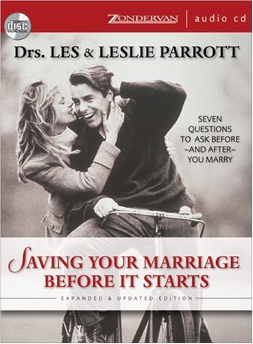 Saving Your Marriage Before It Starts : Seven Questions to Ask Before--and after--You Marry - Les, III Parrott