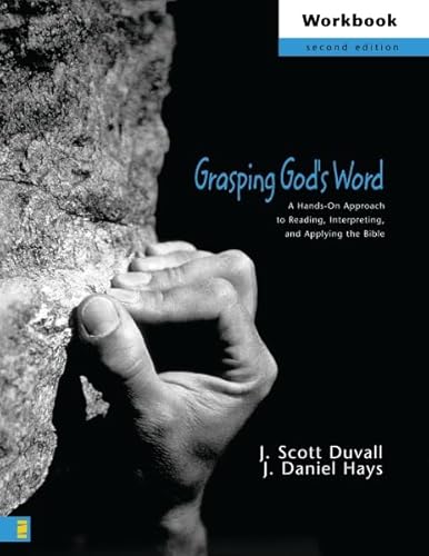 Grasping God's Word (Grasping God's Word: A Hands-on Approach to Reading, Interpreting, and Applying the Bible) - Hays, J. Daniel,Duvall, J. Scott