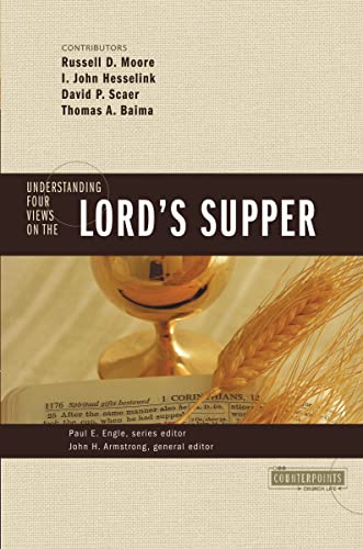 Understanding Four Views on the Lord's Supper (Counterpoints: Church Life) (9780310262688) by Zondervan
