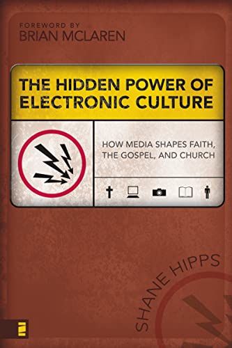 Beispielbild fr The Hidden Power of Electronic Culture: How Media Shapes Faith, the Gospel, and Church zum Verkauf von SecondSale